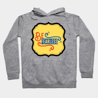 Be Fearless Hoodie